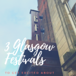 3 Glasgow Festivals to Get Excited About in 2018